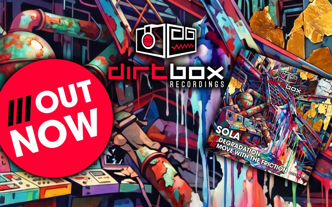 Sola – Degradation / Move With the Friction – Dirtbox Recordings