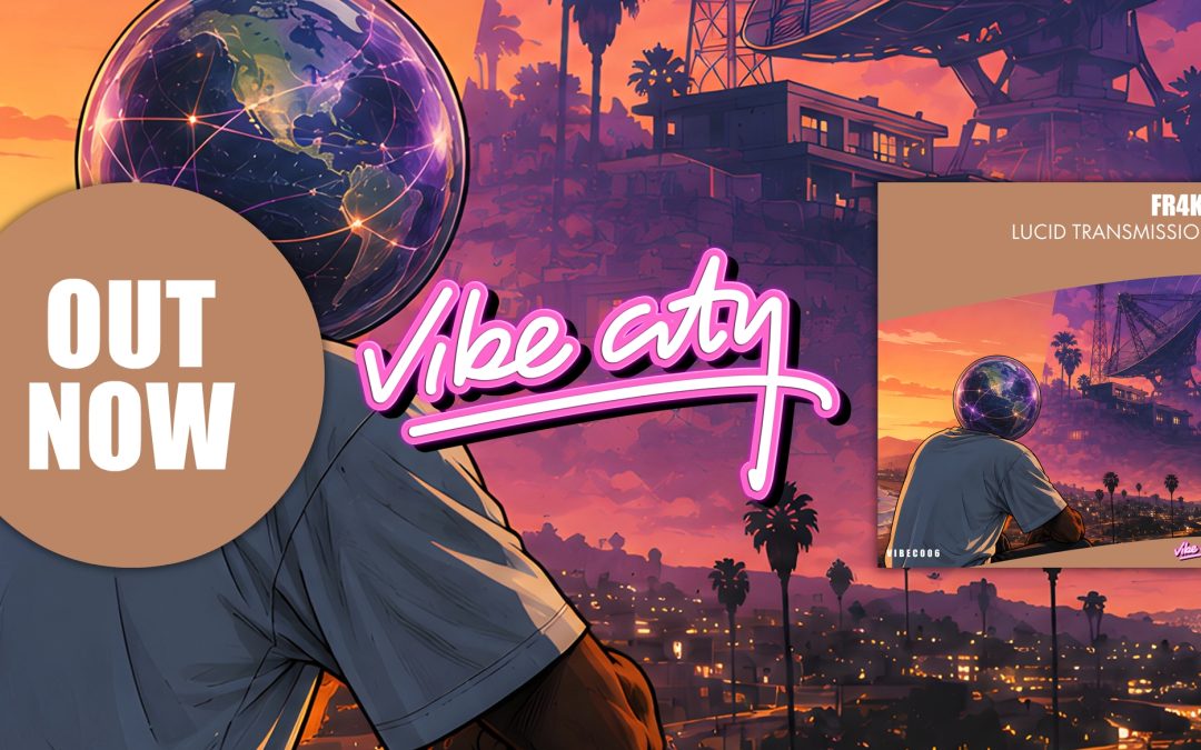 Fr4ktion – Lucid Transmission EP – Vibe City